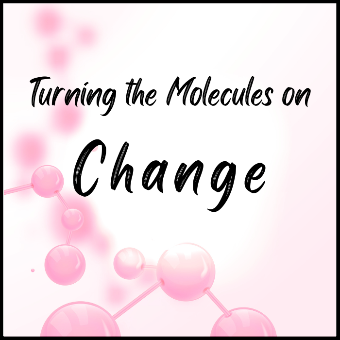 Turning the Molecules on Change