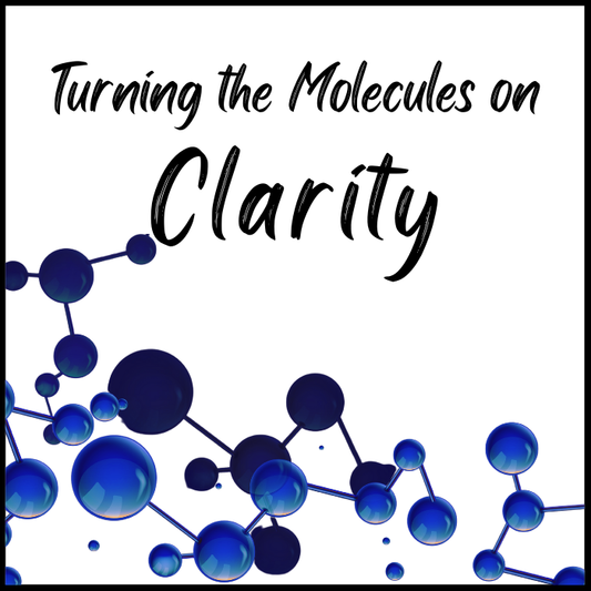 Turning the Molecules on Clarity