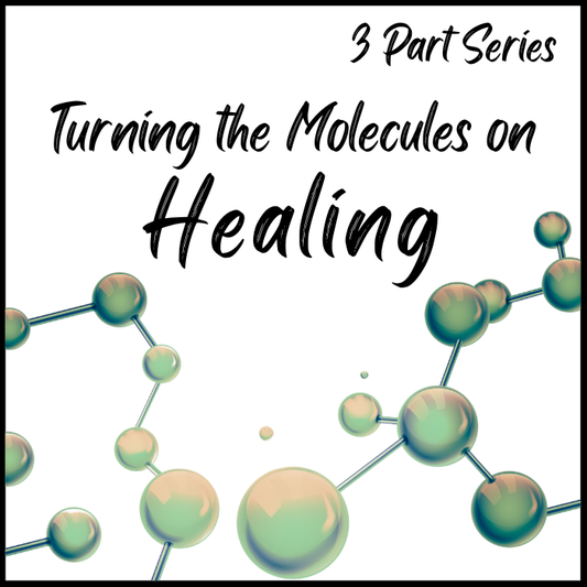 Turning the Molecules on Healing 3 part series
