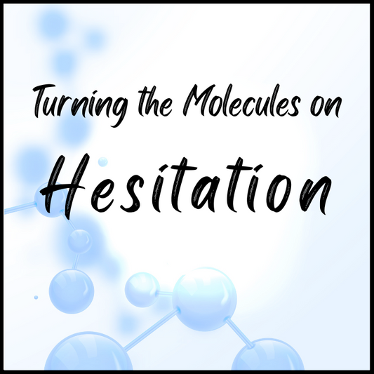 Turning the Molecules on Hesitation