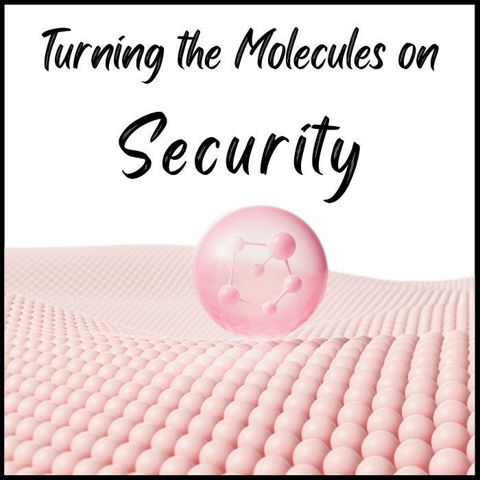 Turning the Molecules on Security