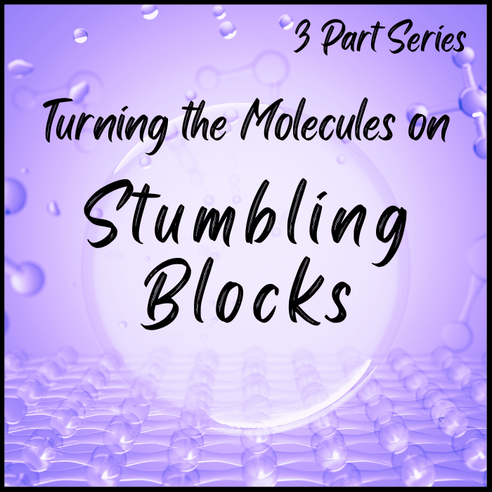 Turning the Molecules on Stumbling Blocks